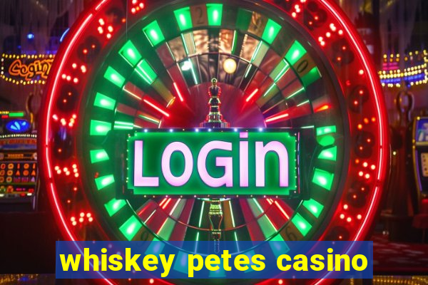 whiskey petes casino