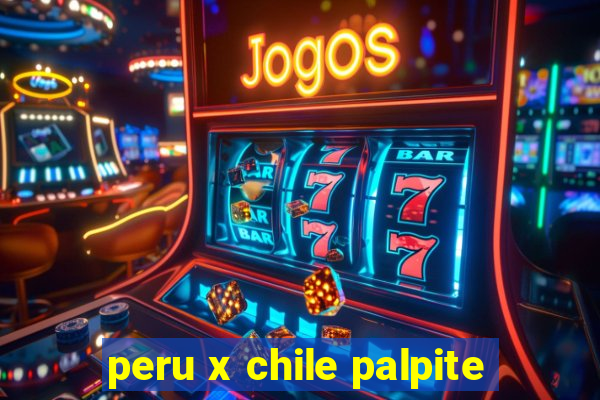 peru x chile palpite