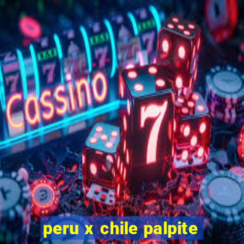 peru x chile palpite