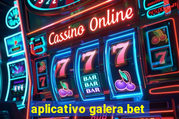 aplicativo galera.bet