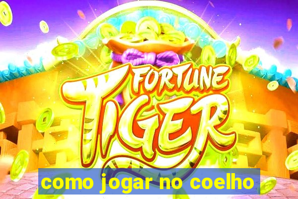 como jogar no coelho