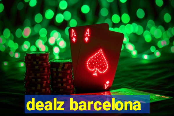 dealz barcelona