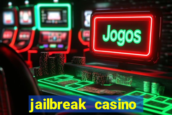 jailbreak casino code locations