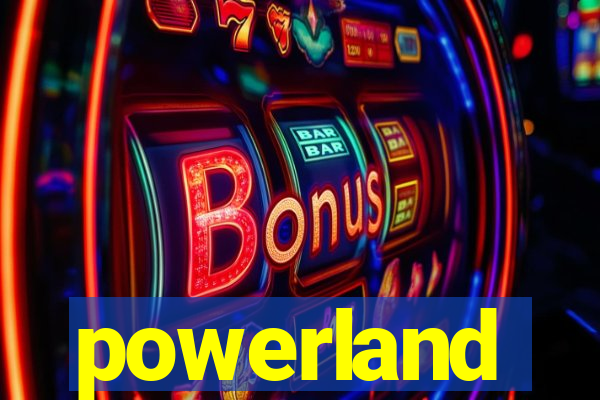 powerland