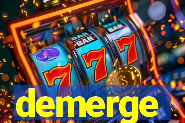 demerge