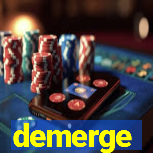 demerge