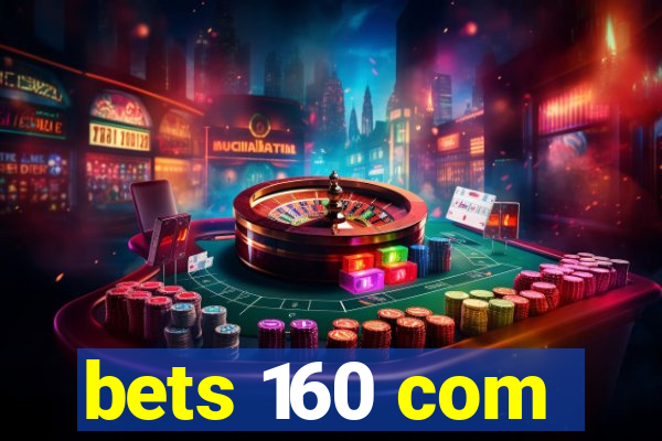 bets 160 com