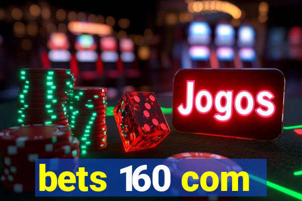 bets 160 com