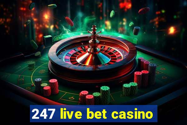 247 live bet casino