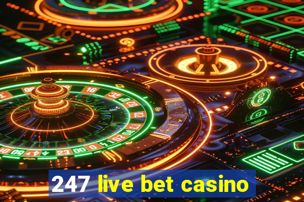 247 live bet casino