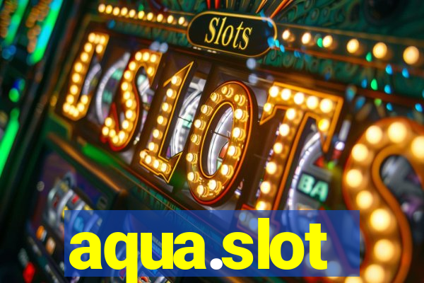 aqua.slot