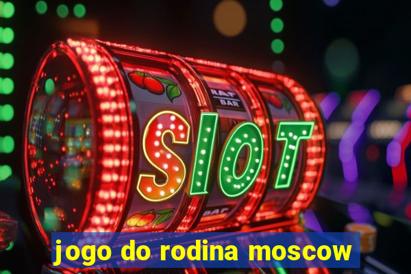 jogo do rodina moscow