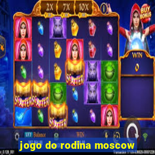 jogo do rodina moscow