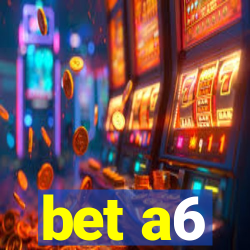 bet a6