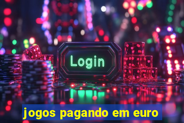 jogos pagando em euro