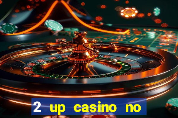 2 up casino no deposit bonus code