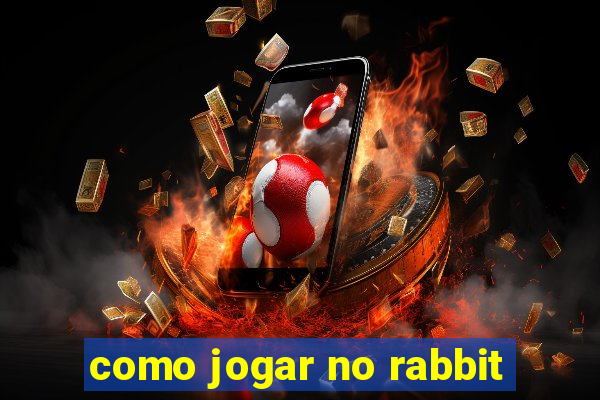 como jogar no rabbit