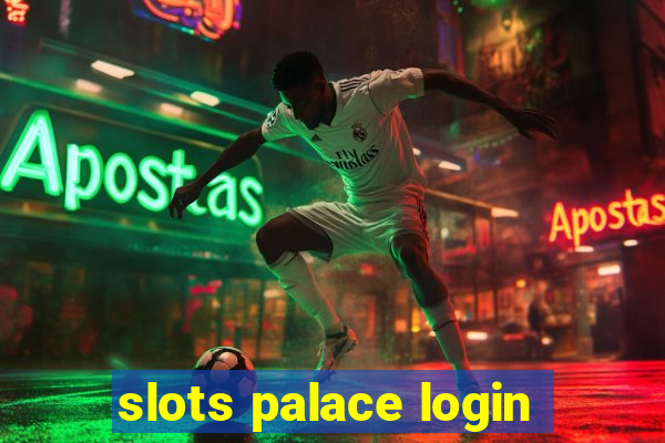 slots palace login