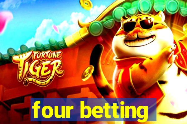 four betting