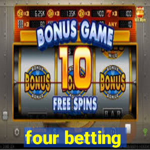 four betting