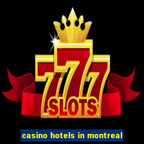 casino hotels in montreal