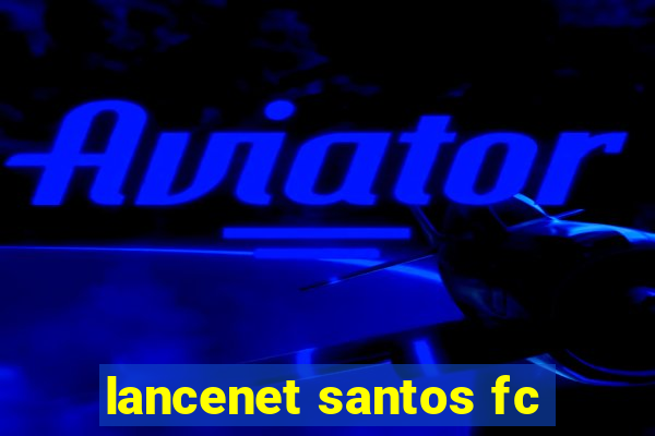 lancenet santos fc