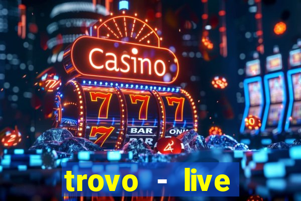 trovo - live stream & games