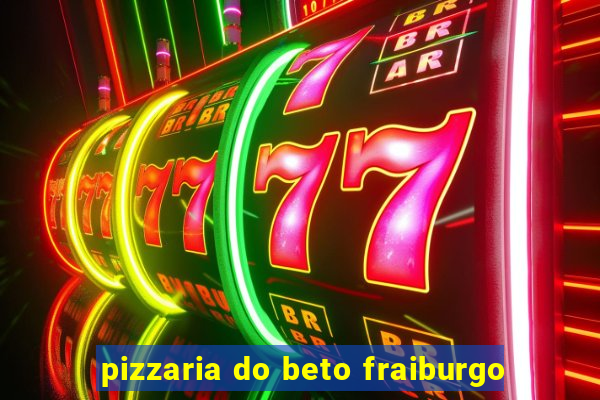 pizzaria do beto fraiburgo