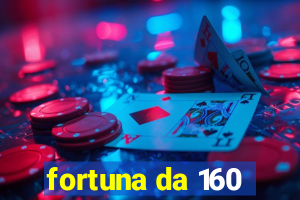 fortuna da 160