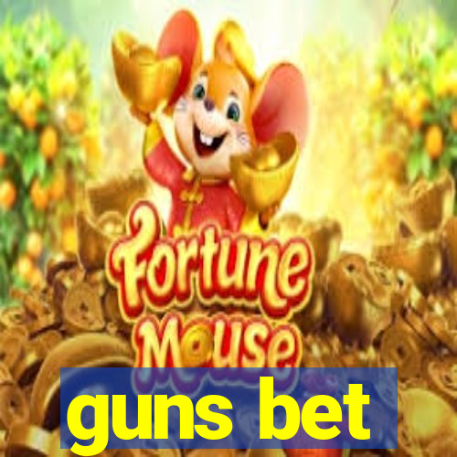 guns bet