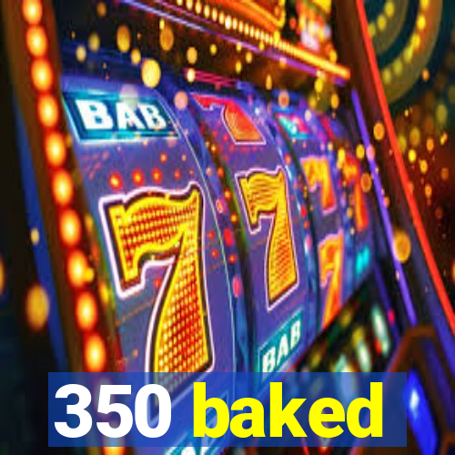 350 baked