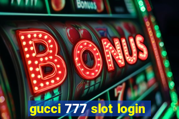 gucci 777 slot login