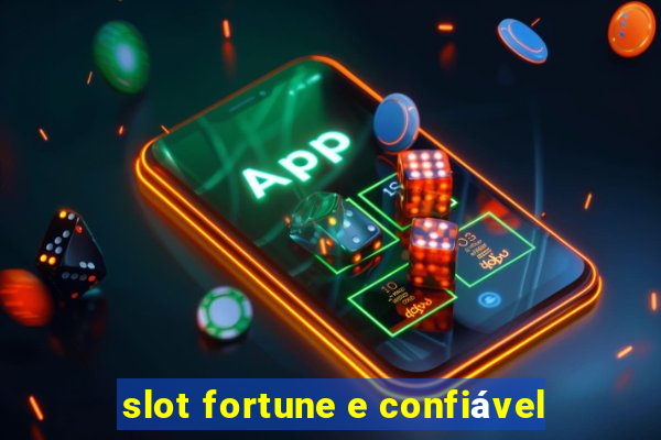 slot fortune e confiável