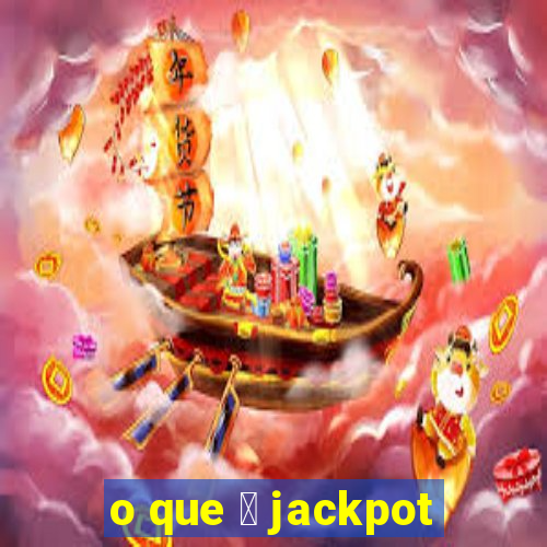 o que 茅 jackpot