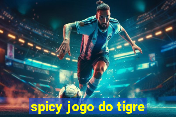 spicy jogo do tigre