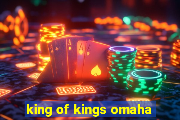 king of kings omaha