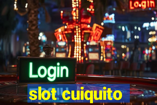 slot cuiquito