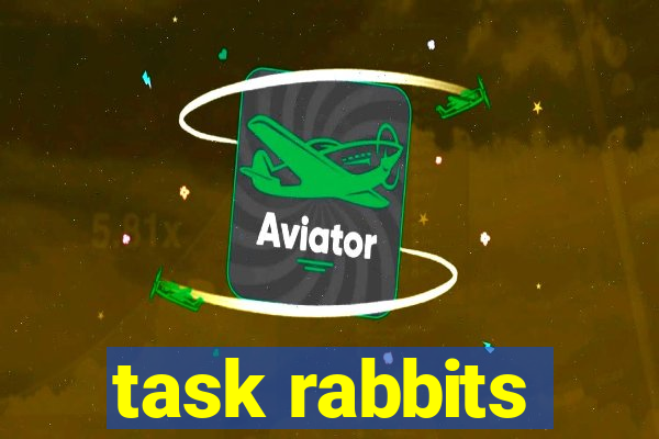 task rabbits