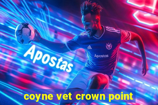 coyne vet crown point