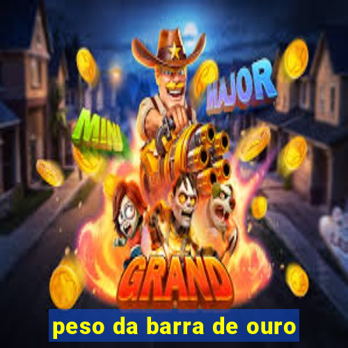 peso da barra de ouro