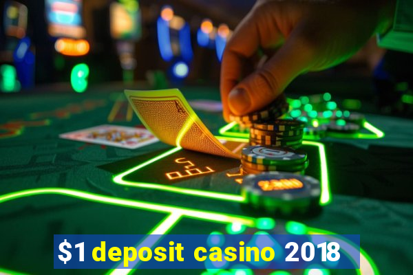 $1 deposit casino 2018