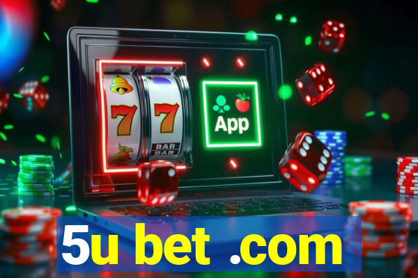 5u bet .com