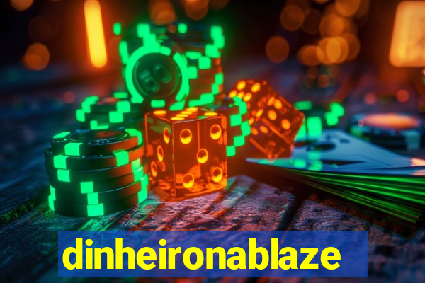 dinheironablaze