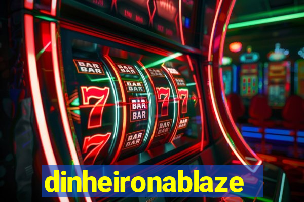 dinheironablaze