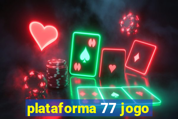 plataforma 77 jogo