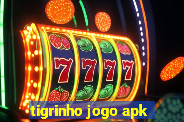 tigrinho jogo apk