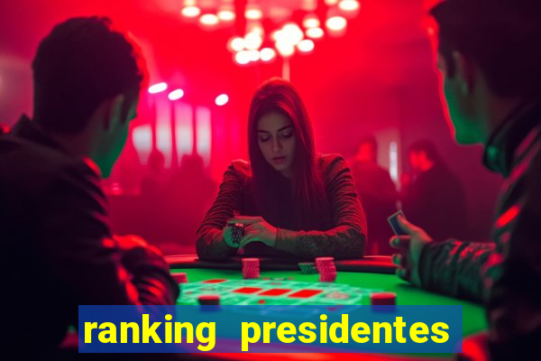 ranking presidentes do brasil