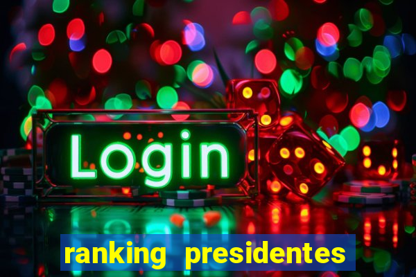 ranking presidentes do brasil