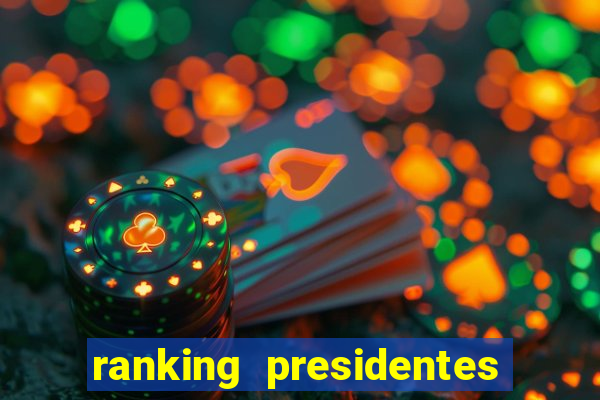 ranking presidentes do brasil