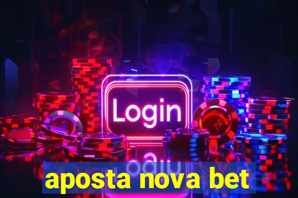 aposta nova bet